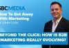 Beyond the click: The reality of B2B marketing